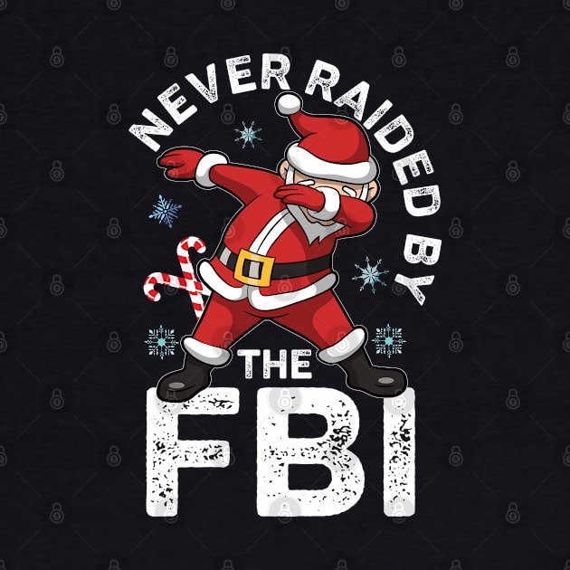 Never Raided By The FBI Santa Dabbing Funny by alcoshirts